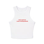 “I need a fucking quaalude” Rib Racer Tank Top